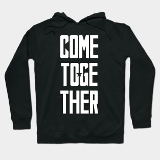 Come Together Hoodie